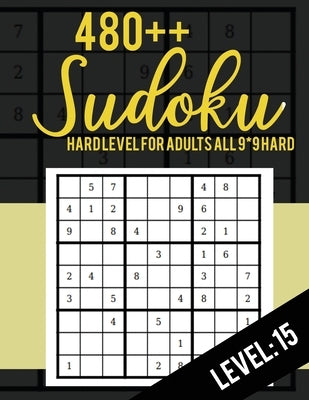 480++ Sudoku: Hard Level for Adults All 9*9 Hard 480++ Sudoku level: 15 - Sudoku Puzzle Books - Sudoku Puzzle Books Hard - Large Pri by Rs Sudoku Puzzle
