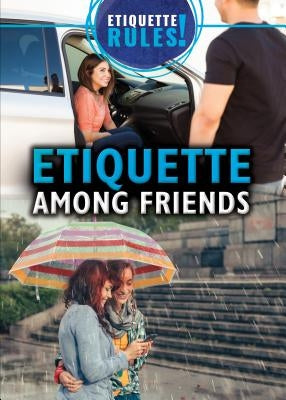 Etiquette Among Friends by Loria, Laura