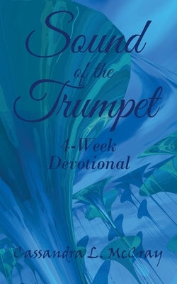 Sound of the Trumpet: 4-Week Devotional by McCray, Cassandra L.