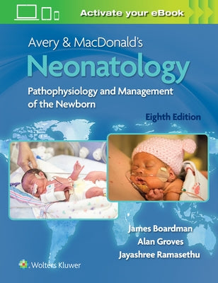 Avery & Macdonald's Neonatology: Pathophysiology and Management of the Newborn by Boardman, James