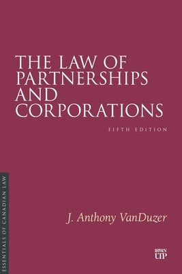 The Law of Partnerships and Corporations: Fifth Edition by Vanduzer, J. Anthony