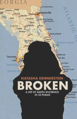 Broken: A Life of Aileen Wuornos in 33 Poems by Mitchell, Matt