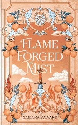A Flame Forged in Mist by Saward, Samara