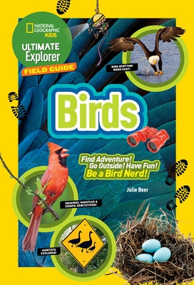 Ultimate Explorer Field Guide: Birds by Beer, Julie