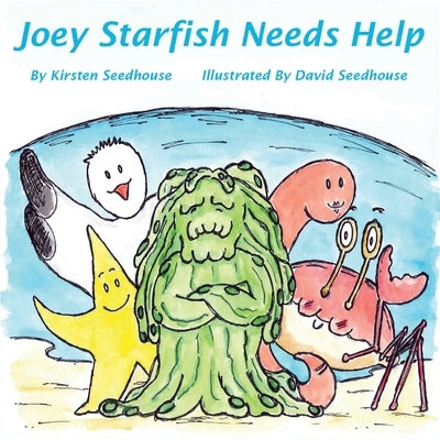 Joey Starfish Needs Help by Seedhouse, Kirsten