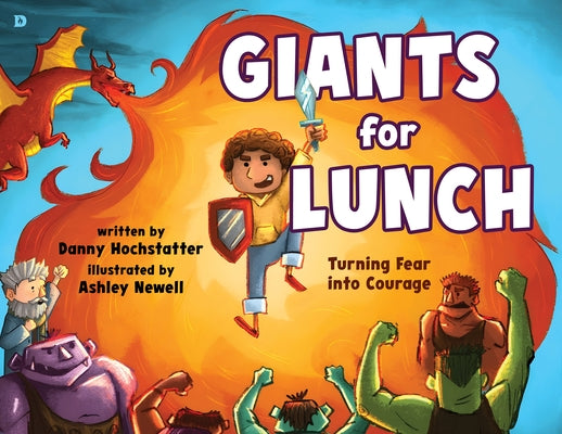Giants for Lunch: Turning Fear Into Courage by Hochstatter, Danny