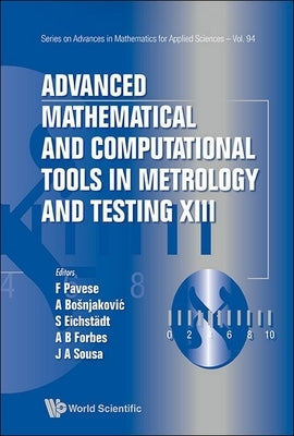 Advanced Mathematical and Computational Tools in Metrology and Testing XIII by Pavese, Franco