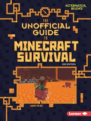 The Unofficial Guide to Minecraft Survival, 2nd Edition by Zajac, Linda