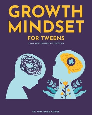 The Growth Mindset: Journal for Tweens by Kappel, Ann Marie
