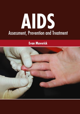 Aids: Assessment, Prevention and Treatment by Maverick, Evan