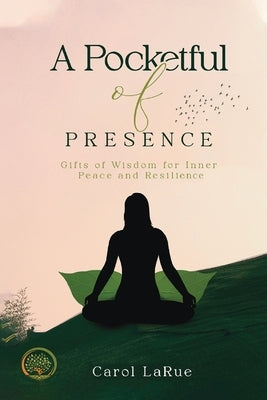 A Pocketful of Presence by Larue, Carol