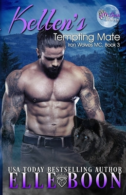 Kellen's Tempting Mate: Iron Wolves MC 3 by Boon, Elle