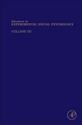 Advances in Experimental Social Psychology: Volume 50 by Zanna, Mark P.