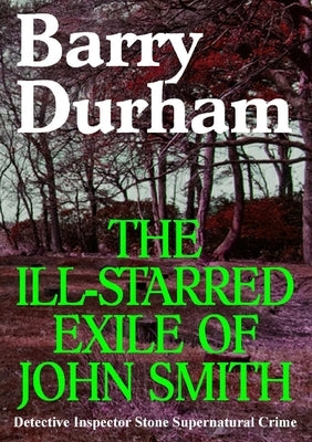 The Ill-starred Exile of John Smith by Durham, Barry