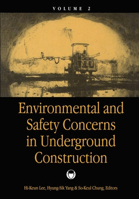 Environmental & Safety Concerns in Underground Construction, Volume 2: Proceedings of the 1st Asian Rock Mechanics Symposium: Arms '97 / A Regional Co by Lee, Hi-Keun