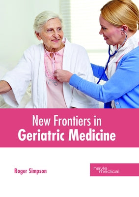 New Frontiers in Geriatric Medicine by Simpson, Roger