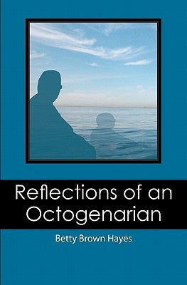 Reflections of an Octogenarian by Brown Hayes, Betty