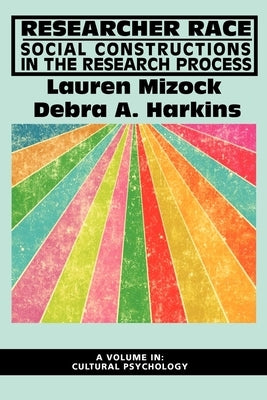 Researcher Race: Social Constructions in the Research Process by Mizock, Lauren