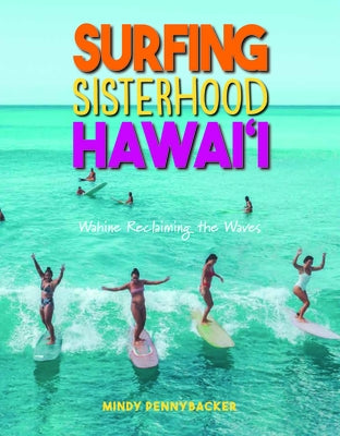 Surfing Sisterhood Hawai'i by Pennybacker, Mindy