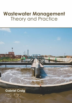 Wastewater Management: Theory and Practice by Craig, Gabriel