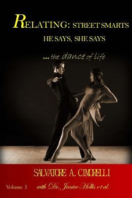 Relating: Street Smarts He Says, She Says ...the Dance of Life by Hollis, Janice