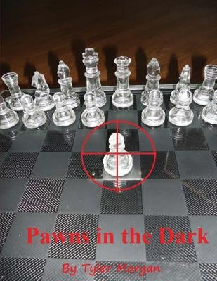 Pawns in the Dark by Morgan, Tyler