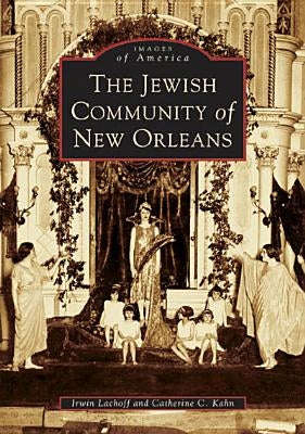 The Jewish Community of New Orleans by Lachoff, Irwin