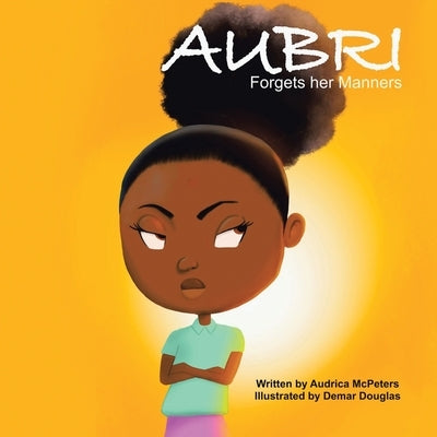 Aubri Forgets Her Manners by McPeters, Audrica
