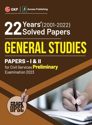 Upsc 2023: General Studies Paper I & II - 22 Years' Solved Papers 2001 - 2022 by Access by G K Publications (P) Ltd