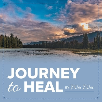Journey to Heal by Wei, Wei