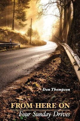 From Here On: Four Sunday Drives by Kistner, Diane