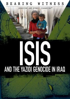 Isis and the Yazidi Genocide in Iraq by Schmermund, Elizabeth