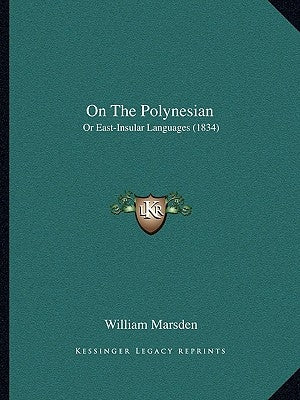 On The Polynesian: Or East-Insular Languages (1834) by Marsden, William