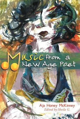 Music from a New Age Poet by McKinney, Aja Honey