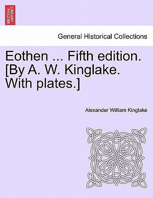 Eothen ... Fifth Edition. [By A. W. Kinglake. with Plates.] by Kinglake, Alexander William