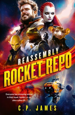 Rocket Repo: A Humorous Space Opera Adventure That Will Leave You Laughing Through the Stars by James, C. P.