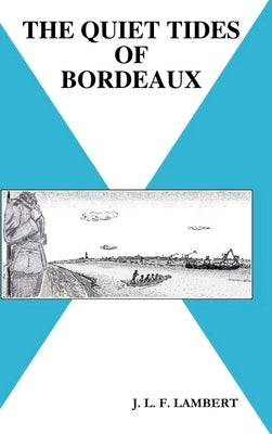 The Quiet Tides of Bordeaux by Lambert, J. L. F.