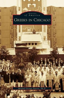 Greeks in Chicago by Davros, Michael George