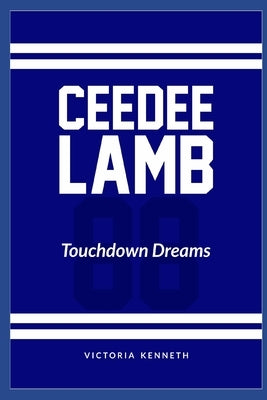 Ceedee Lamb: Touchdown Dreams by Kenneth, Victoria