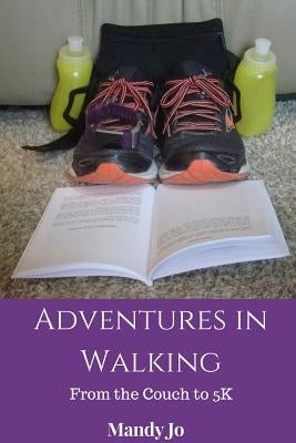 Adventures in Walking From the Couch to 5K by Jo, Mandy