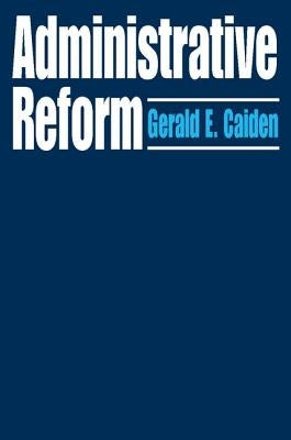 Administrative Reform by Caiden, Gerald E.