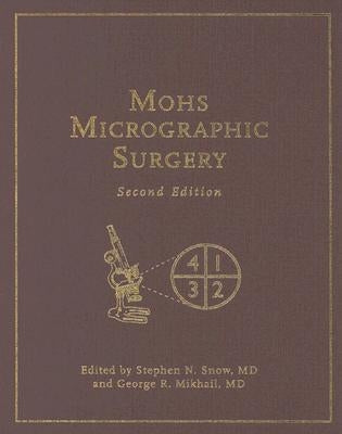 Mohs Micrographic Surgery by Snow, Stephen N.