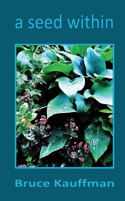 A Seed Within by Kauffman, Bruce