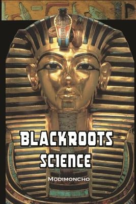 Blackroots Science by Modimoncho