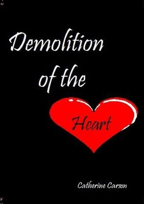 Demolition of the Heart by Carson, Catherine