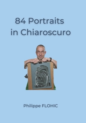 84 Portraits in Chiaroscuro by Flohic, Philippe