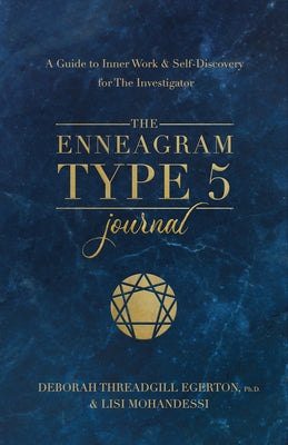 The Enneagram Type 5 Journal: A Guide to Inner Work & Self-Discovery for the Investigator by Threadgill Egerton, Deborah