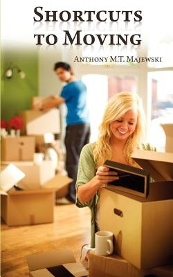 ShortCuts To Moving by Majewski, Anthony M. T.