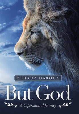 But God: A Supernatural Journey by Daroga, Behruz