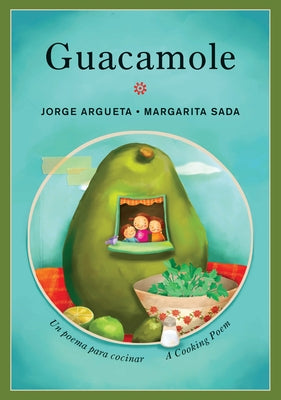 Guacamole: Un Poema Para Cocinar / A Cooking Poem by Argueta, Jorge